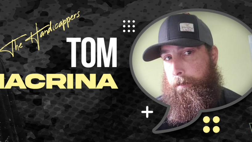 The Handicapper: Tom Macrina
